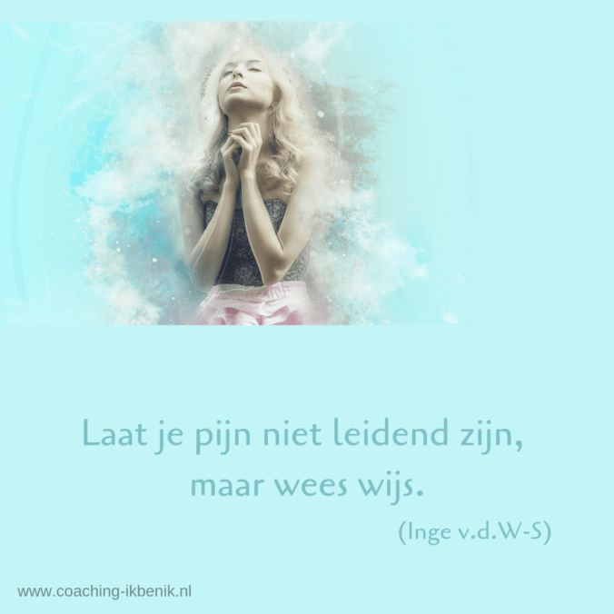 Laat je pijn niet leidend zijn